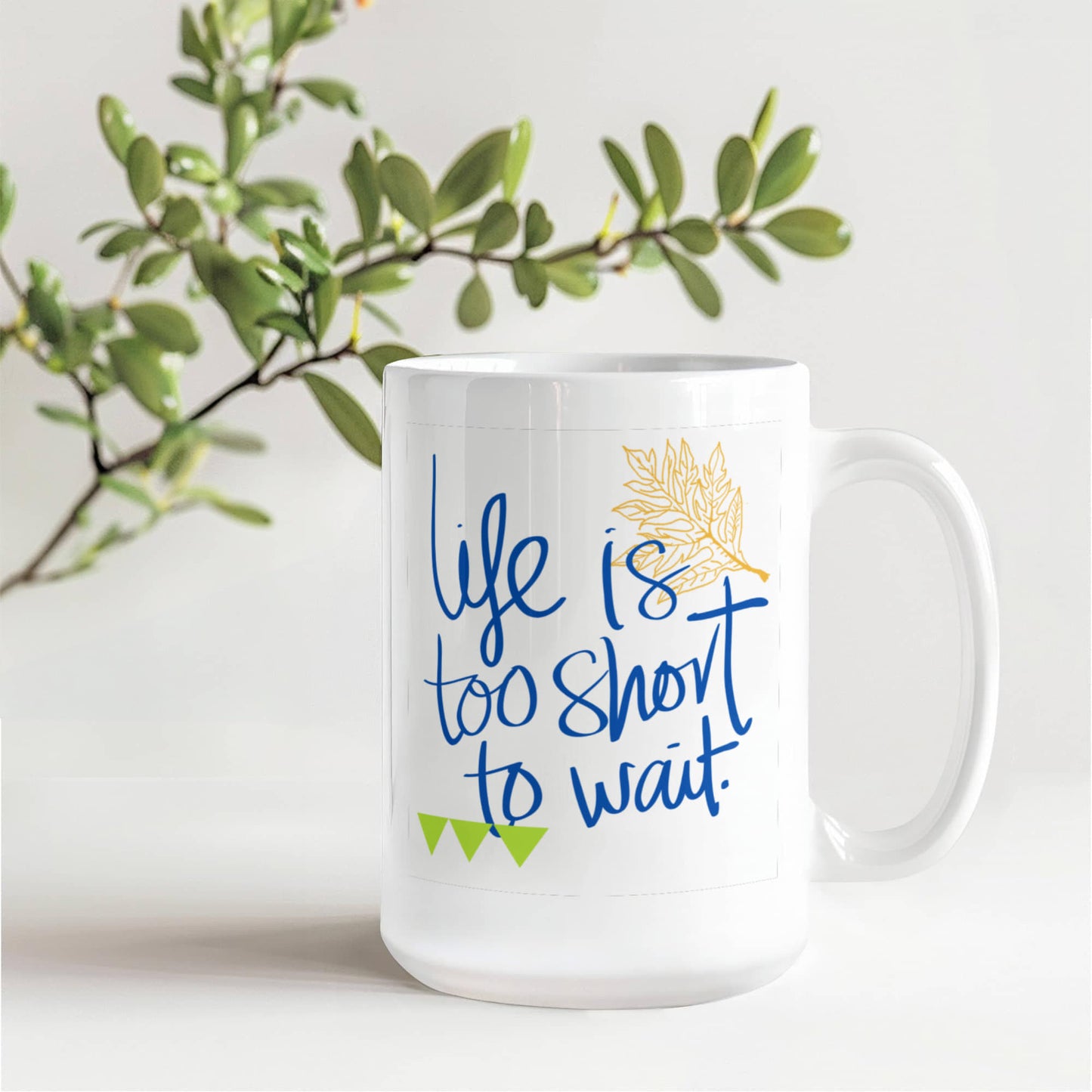 Life Is Too Short To Wait