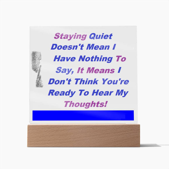 Staying Quiet Affirmation Acrylic Plaque, Custom Message