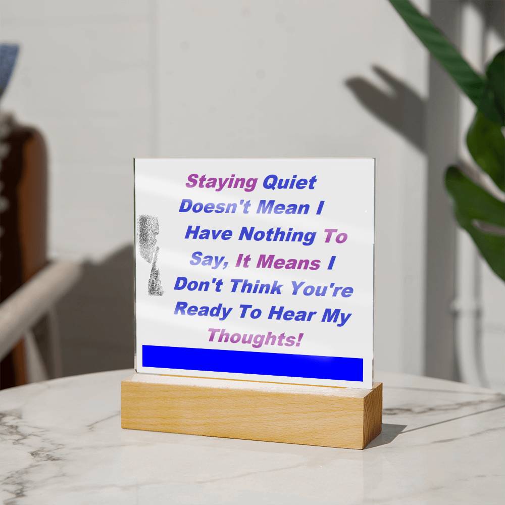 Staying Quiet Affirmation Acrylic Plaque, Custom Message