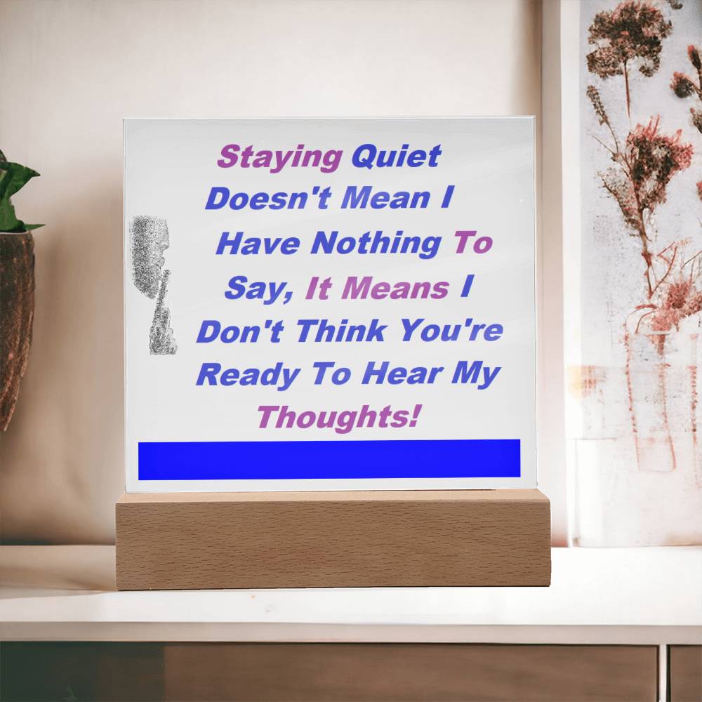 Staying Quiet Affirmation Acrylic Plaque, Custom Message