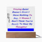 Staying Quiet Affirmation Acrylic Plaque, Custom Message