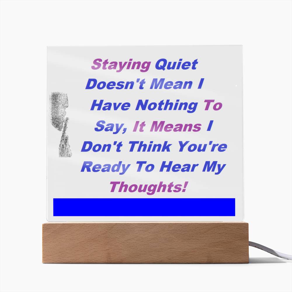 Staying Quiet Affirmation Acrylic Plaque, Custom Message
