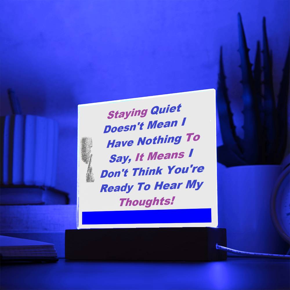 Staying Quiet Affirmation Acrylic Plaque, Custom Message