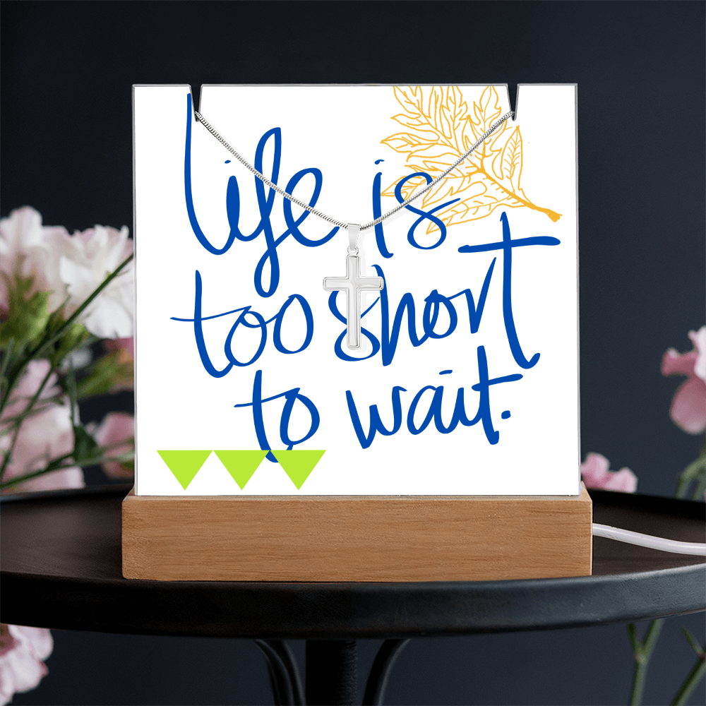 Life is too short to wait Beauty Cross Necklace