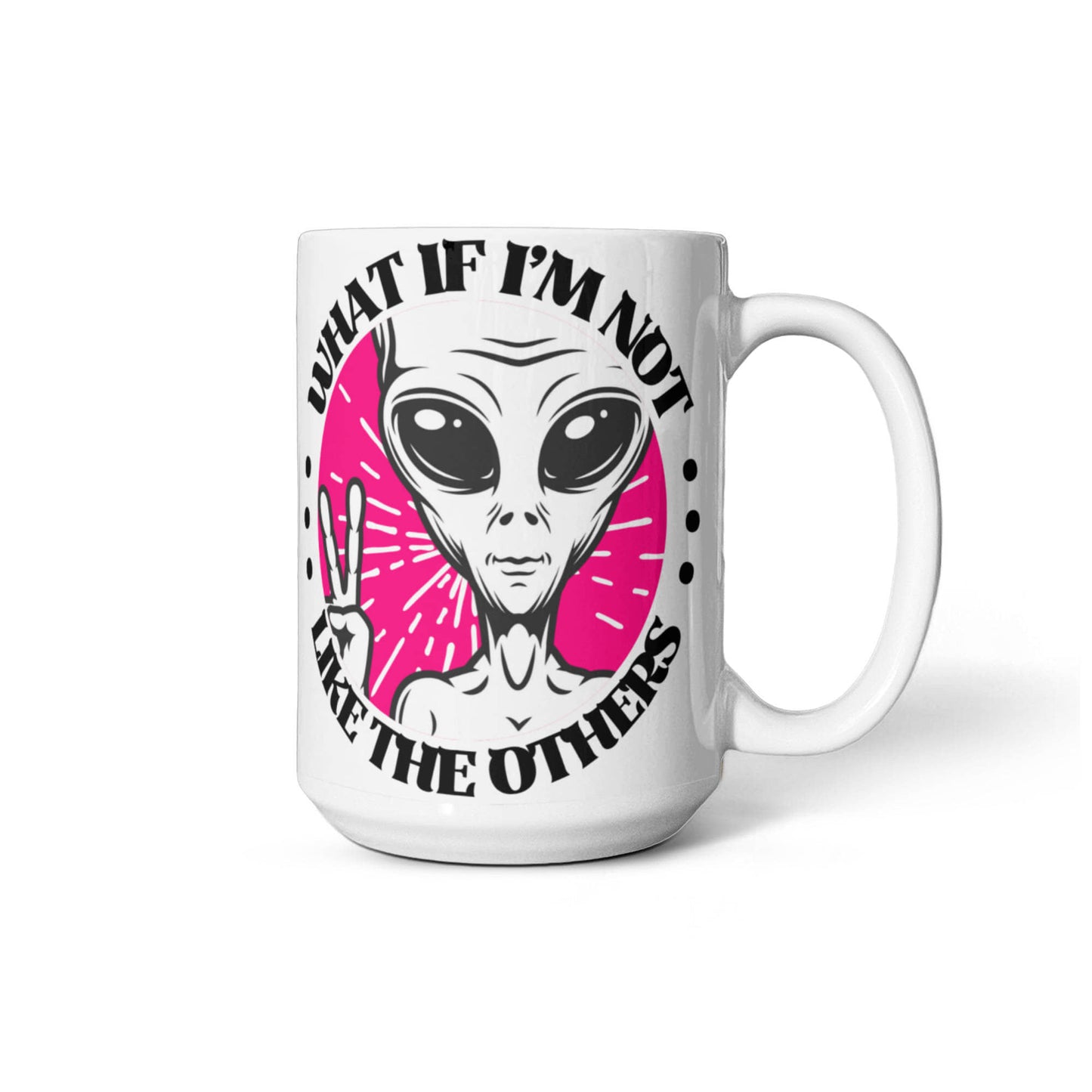 Not Like The Others - 15 Oz. Mug