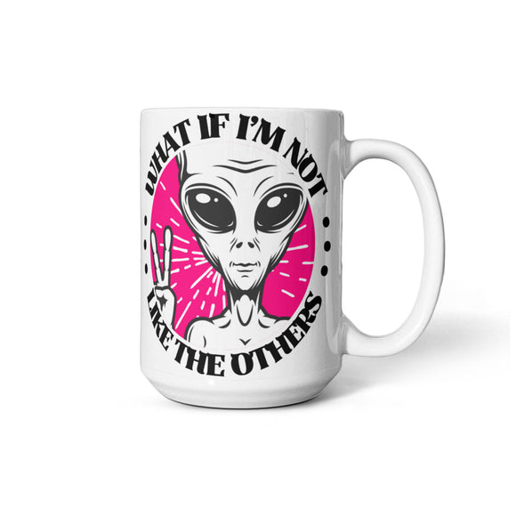 Not Like The Others - 15 Oz. Mug
