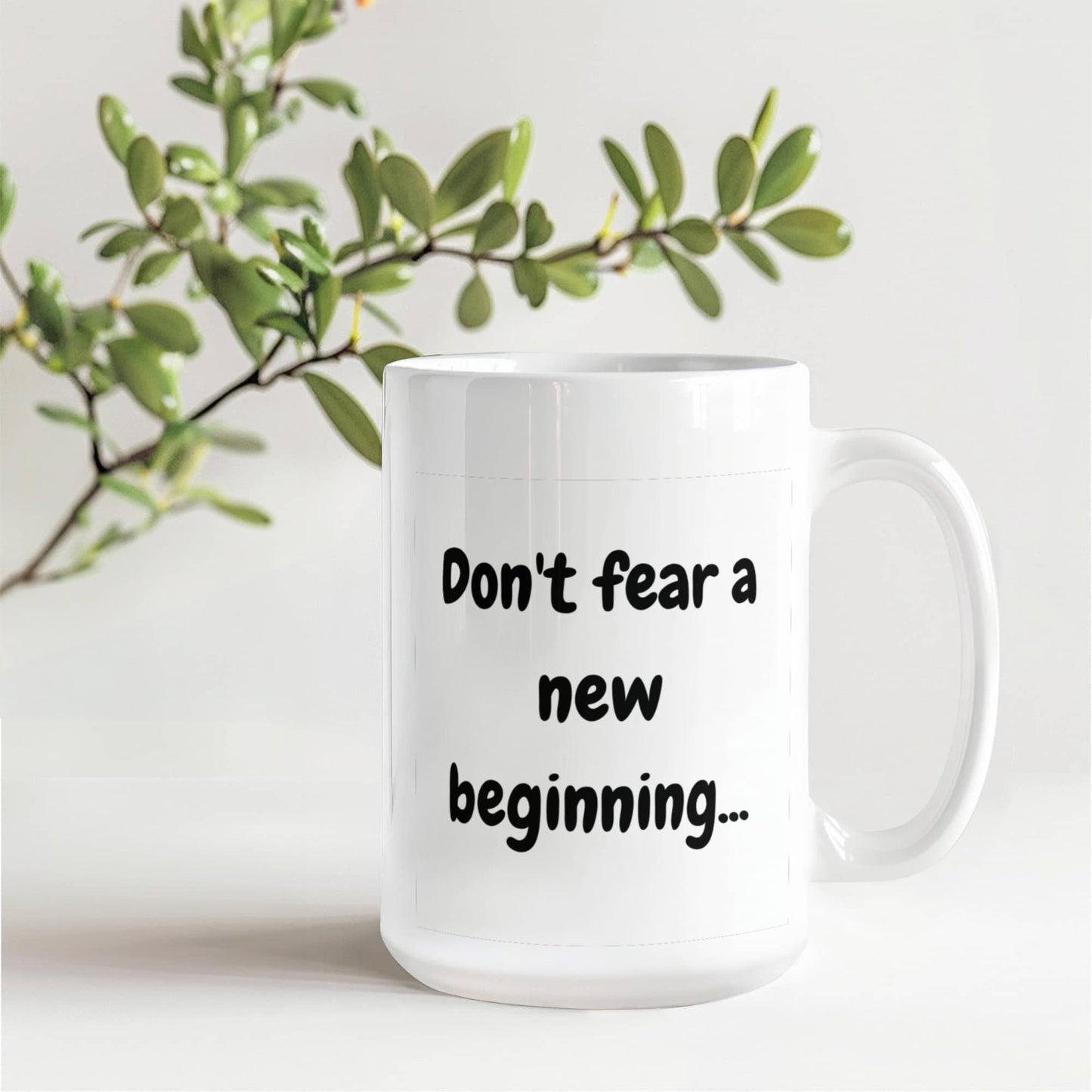 Don't fear a new beginning 15 Oz. Mug