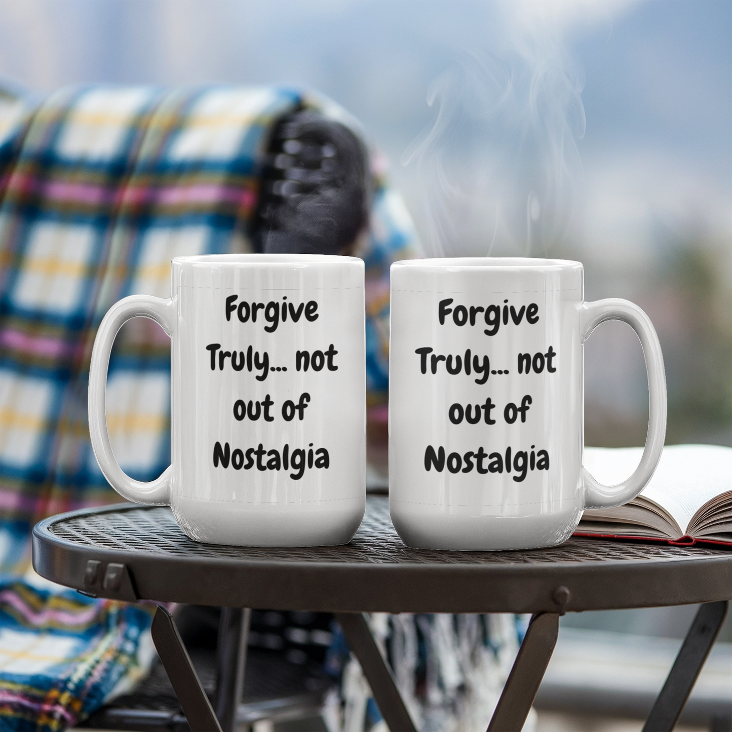 Forgive truly, not out of nostalgia 15 Oz. Mug
